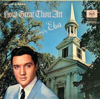 how great thou art by elvis presley what a remarkable transformation